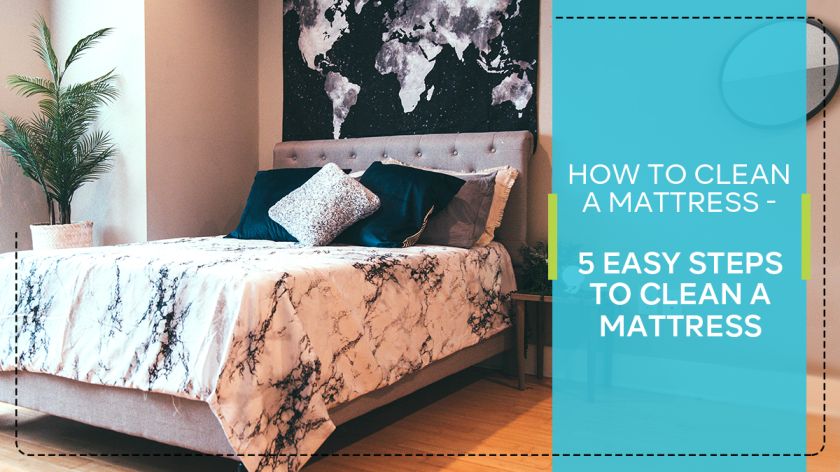 HOW TO CLEAN A MATTRESS - 5 EASY STEPS TO CLEAN A MATTRESS - HomeLife Company 